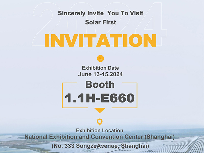 Solar First Group vous invite cordialement au SNEC 2024 à Shanghai